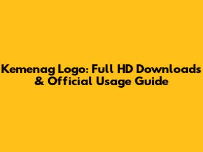 Kemenag Logo: Full HD Downloads & Official Usage Guide