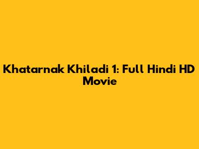Khatarnak Khiladi 1: Full Hindi HD Movie