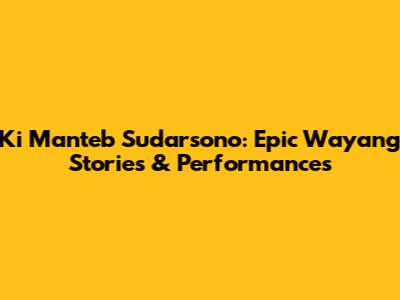 Ki Manteb Sudarsono: Epic Wayang Stories & Performances