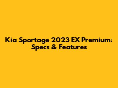 Kia Sportage 2023 EX Premium: Specs & Features