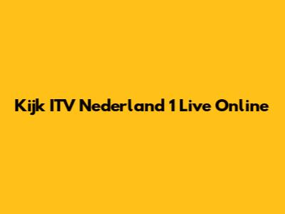Kijk ITV Nederland 1 Live Online