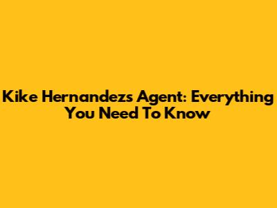 Kike Hernandez's Agent: Everything You Need To Know