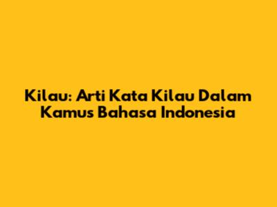 Kilau: Arti Kata Kilau Dalam Kamus Bahasa Indonesia