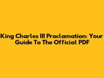 King Charles III Proclamation: Your Guide To The Official PDF