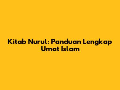 Kitab Nurul: Panduan Lengkap Umat Islam