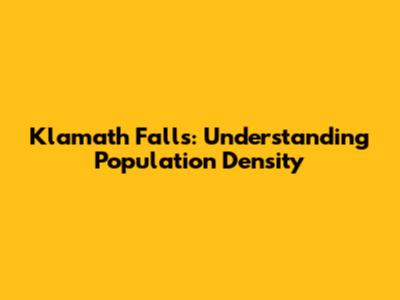 Klamath Falls: Understanding Population Density