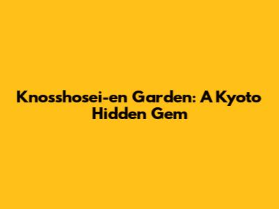 Knosshosei-en Garden: A Kyoto Hidden Gem