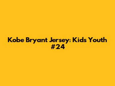 Kobe Bryant Jersey: Kids' Youth #24