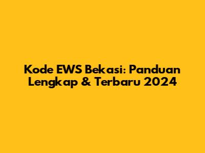 Kode EWS Bekasi: Panduan Lengkap & Terbaru 2024