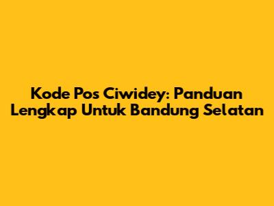 Kode Pos Ciwidey: Panduan Lengkap Untuk Bandung Selatan