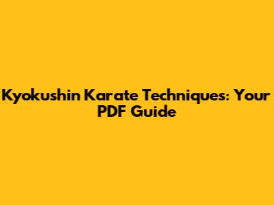 Kyokushin Karate Techniques: Your PDF Guide