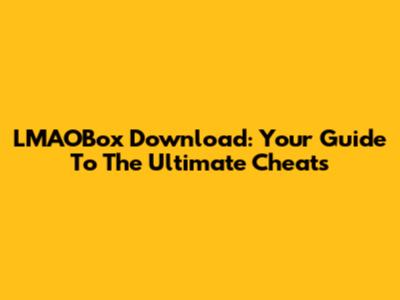 LMAOBox Download: Your Guide To The Ultimate Cheats