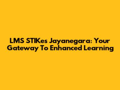 LMS STIKes Jayanegara: Your Gateway To Enhanced Learning