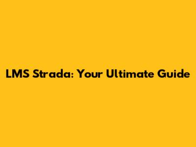 LMS Strada: Your Ultimate Guide