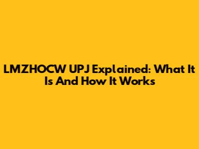 LMZHOCW UPJ Explained: What It Is And How It Works