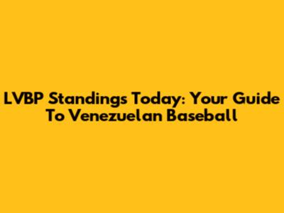 LVBP Standings Today: Your Guide To Venezuelan Baseball