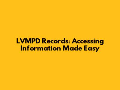 LVMPD Records: Accessing Information Made Easy