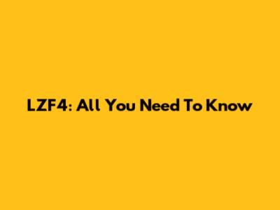 LZF4: All You Need To Know