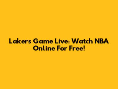 Lakers Game Live: Watch NBA Online For Free!