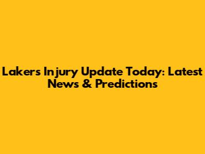 Lakers Injury Update Today: Latest News & Predictions