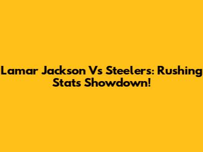 Lamar Jackson Vs Steelers: Rushing Stats Showdown!