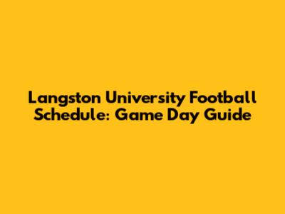 Langston University Football Schedule: Game Day Guide