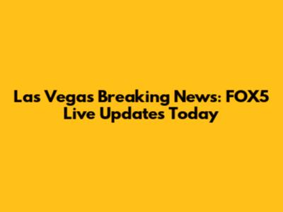Las Vegas Breaking News: FOX5 Live Updates Today