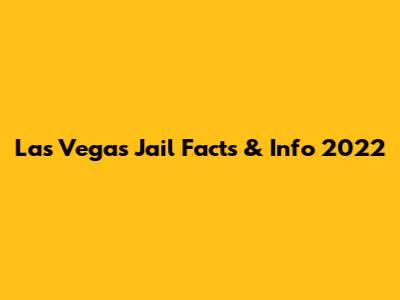 Las Vegas Jail Facts & Info 2022