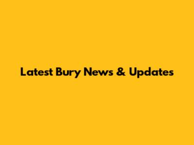 Latest Bury News & Updates