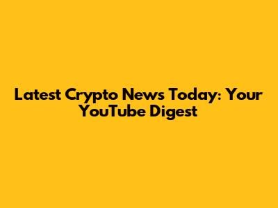 Latest Crypto News Today: Your YouTube Digest
