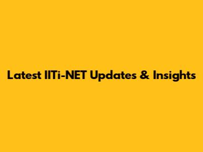 Latest IITi-NET Updates & Insights