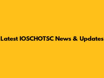 Latest IOSCHOTSC News & Updates