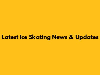 Latest Ice Skating News & Updates