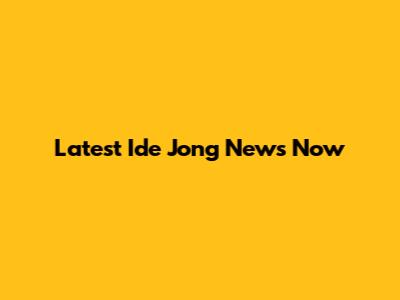 Latest Ide Jong News Now