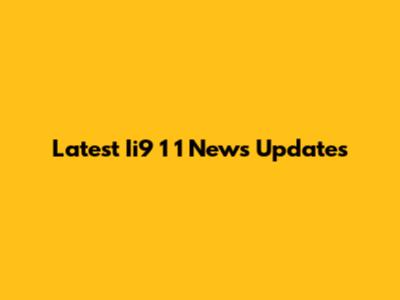 Latest Ii9 1 1 News Updates