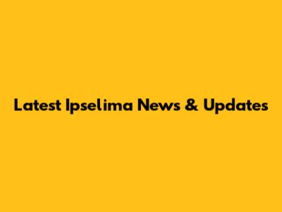 Latest Ipselima News & Updates