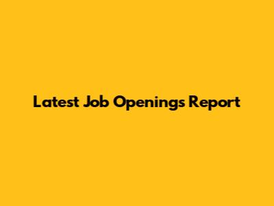 Latest Job Openings Report