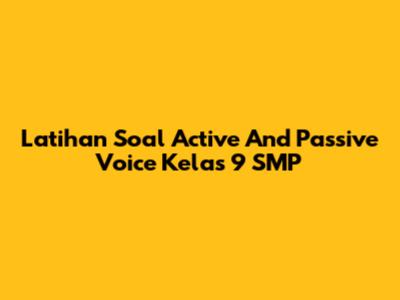 Latihan Soal Active And Passive Voice Kelas 9 SMP