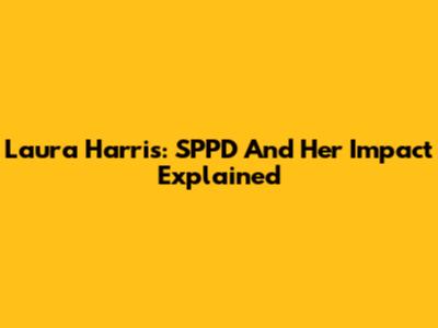 Laura Harris: SPPD And Her Impact Explained