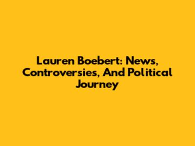 Lauren Boebert: News, Controversies, And Political Journey