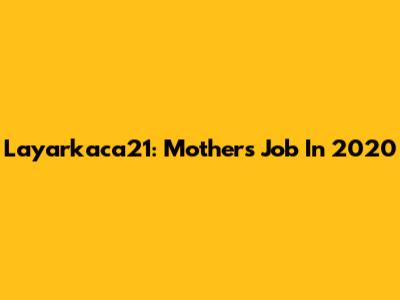 Layarkaca21: Mother's Job In 2020