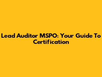 Lead Auditor MSPO: Your Guide To Certification