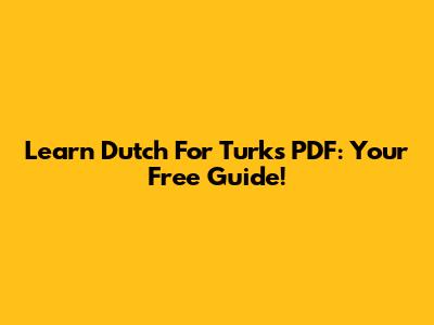 Learn Dutch For Turks PDF: Your Free Guide!