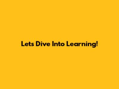 Let's Dive Into Learning!