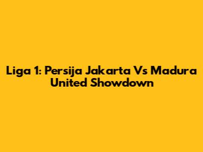 Liga 1: Persija Jakarta Vs Madura United Showdown