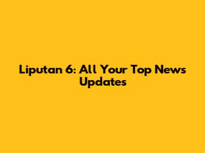 Liputan 6: All Your Top News Updates