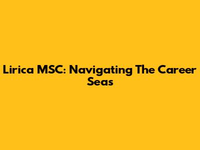 Lirica MSC: Navigating The Career Seas