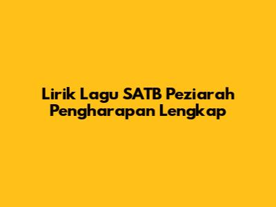 Lirik Lagu SATB Peziarah Pengharapan Lengkap
