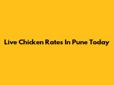 Live Chicken Rates In Pune Today
