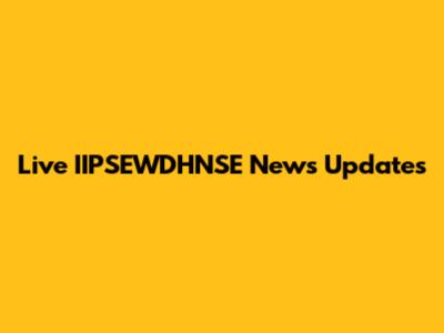 Live IIPSEWDHNSE News Updates